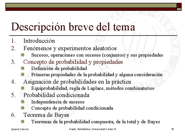 Descripción breve del tema 1. 2. Introducción Fenómenos y experimentos aleatorios n 3. Concepto