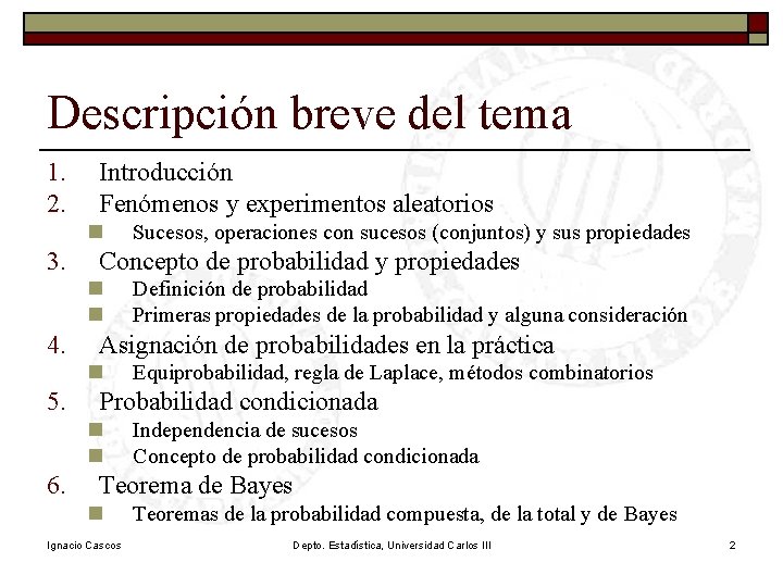 Descripción breve del tema 1. 2. Introducción Fenómenos y experimentos aleatorios n 3. Concepto