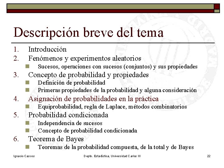 Descripción breve del tema 1. 2. Introducción Fenómenos y experimentos aleatorios n 3. Concepto