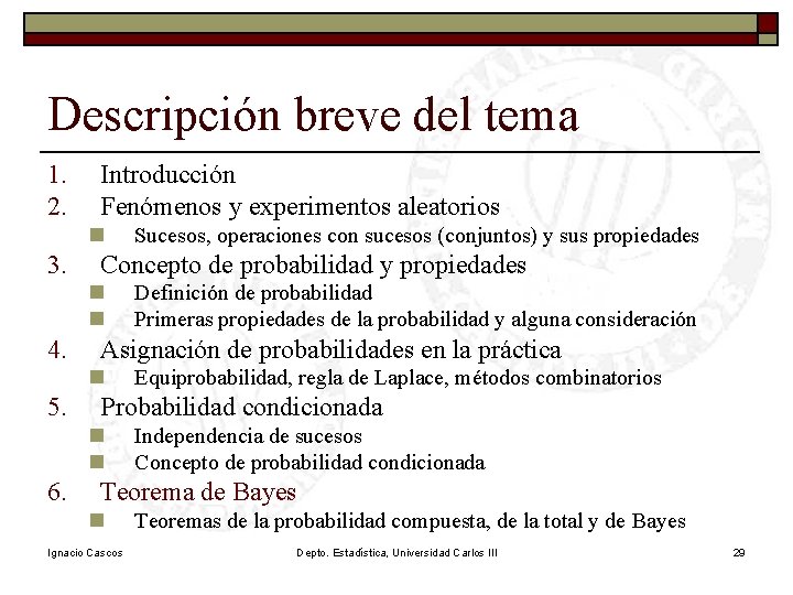 Descripción breve del tema 1. 2. Introducción Fenómenos y experimentos aleatorios n 3. Concepto
