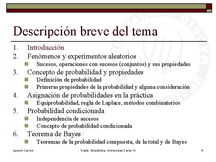 Descripción breve del tema 1. 2. Introducción Fenómenos y experimentos aleatorios n 3. Concepto