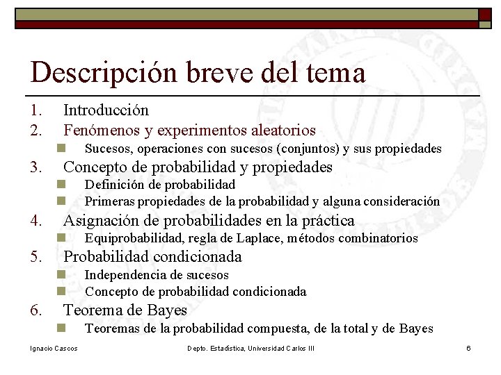 Descripción breve del tema 1. 2. Introducción Fenómenos y experimentos aleatorios n 3. Concepto