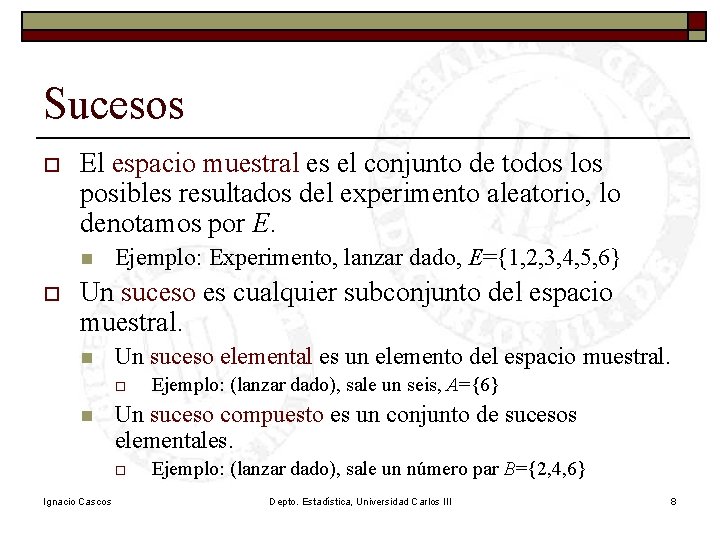 Sucesos o El espacio muestral es el conjunto de todos los posibles resultados del