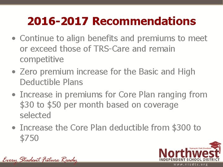 2016 -2017 Recommendations • Continue to align benefits and premiums to meet or exceed