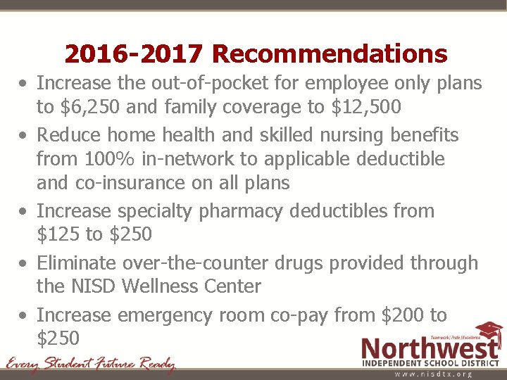2016 -2017 Recommendations • Increase the out-of-pocket for employee only plans to $6, 250