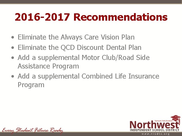 2016 -2017 Recommendations • Eliminate the Always Care Vision Plan • Eliminate the QCD