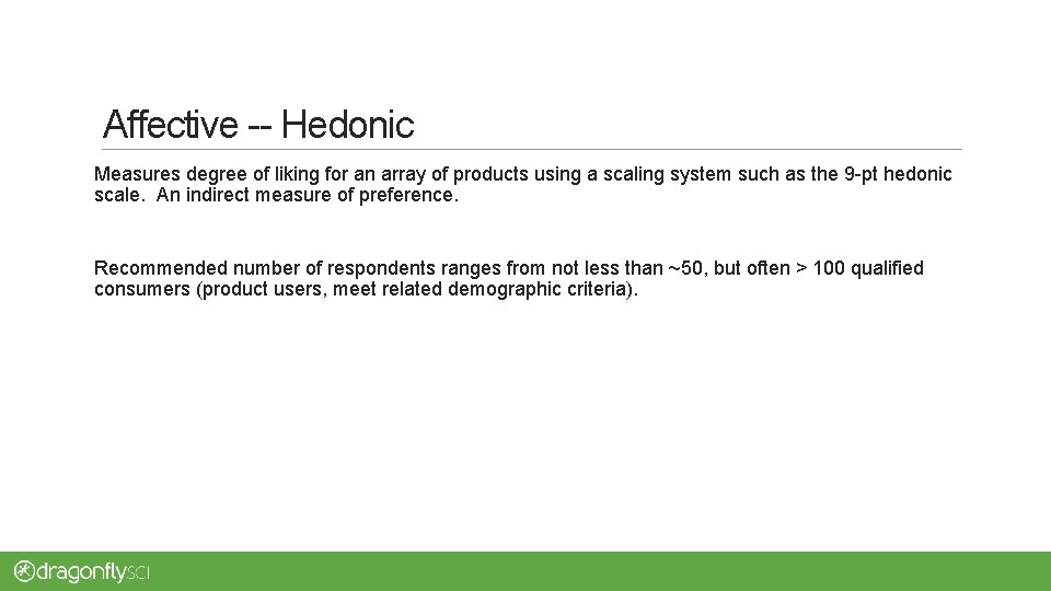 Affective -- Hedonic Measures degree of liking for an array of products using a