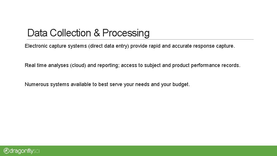 Data Collection & Processing Electronic capture systems (direct data entry) provide rapid and accurate