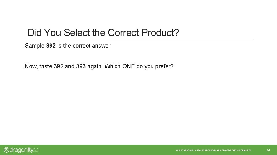 Did You Select the Correct Product? Sample 392 is the correct answer Now, taste