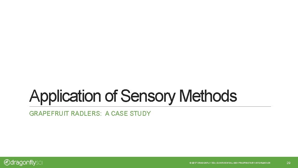 Application of Sensory Methods GRAPEFRUIT RADLERS: A CASE STUDY © 2017 DRAGONFLY SCI |