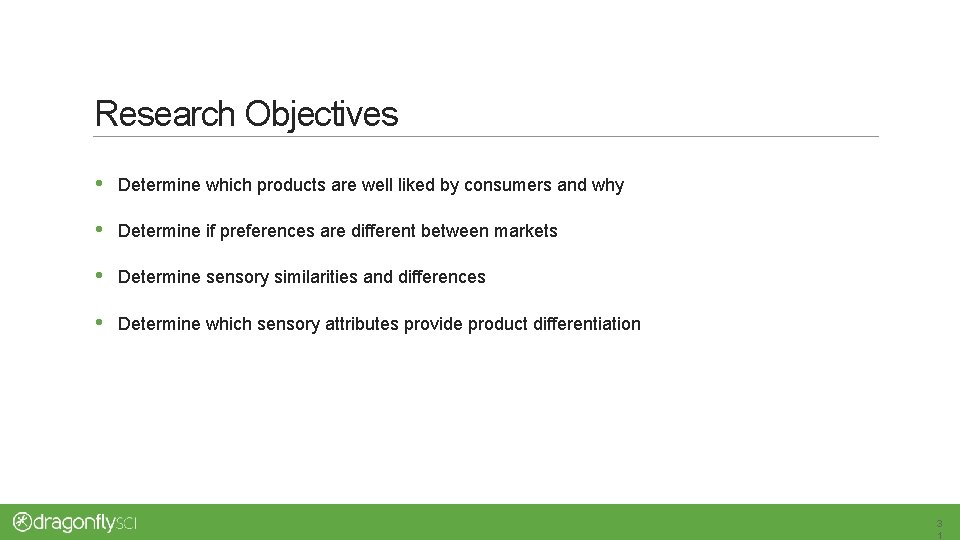 Research Objectives • Determine which products are well liked by consumers and why •