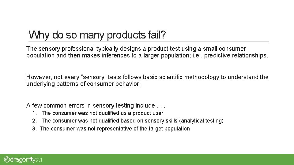 Why do so many products fail? The sensory professional typically designs a product test