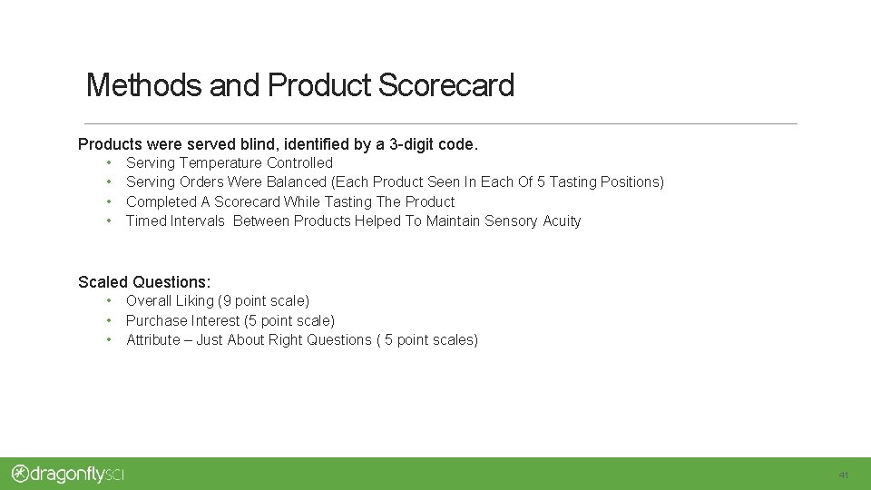 Methods and Product Scorecard Products were served blind, identified by a 3 -digit code.