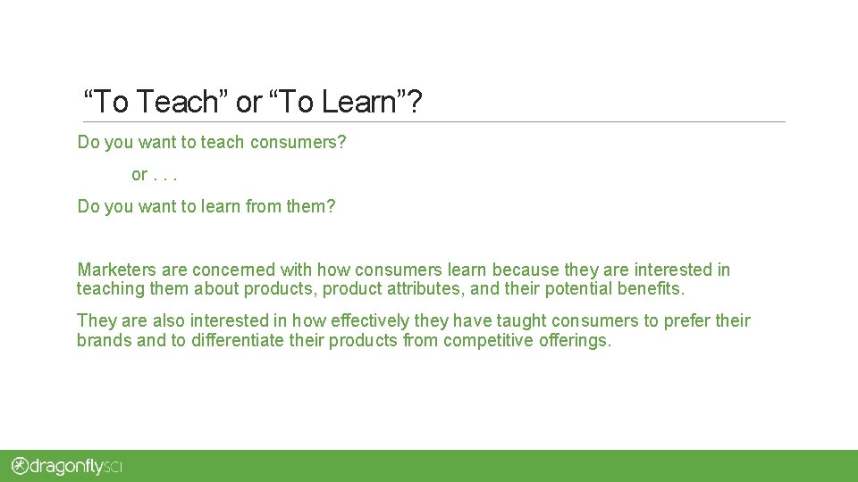 “To Teach” or “To Learn”? Do you want to teach consumers? or. . .