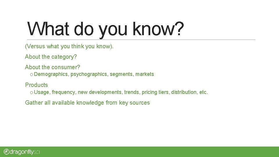 What do you know? (Versus what you think you know). About the category? About