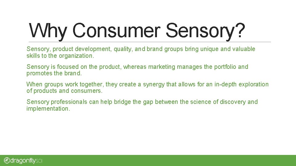 Why Consumer Sensory? Sensory, product development, quality, and brand groups bring unique and valuable