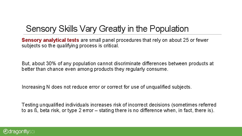 Sensory Skills Vary Greatly in the Population Sensory analytical tests are small panel procedures