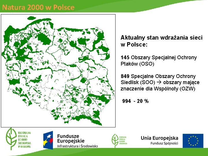 Natura 2000 w Polsce Aktualny stan wdrażania sieci w Polsce: 145 Obszary Specjalnej Ochrony