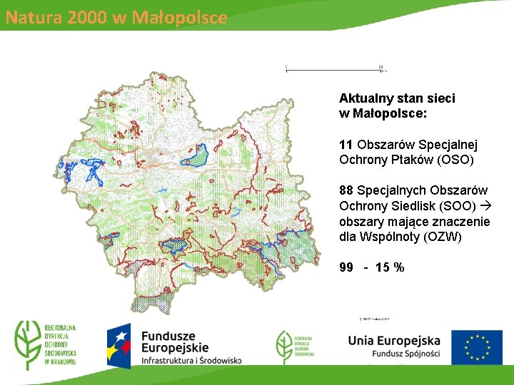Natura 2000 w Małopolsce Aktualny stan sieci w Małopolsce: 11 Obszarów Specjalnej Ochrony Ptaków