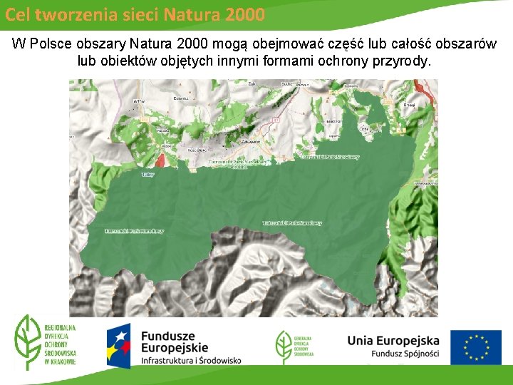 Cel tworzenia sieci Natura 2000 W Polsce obszary Natura 2000 mogą obejmować część lub