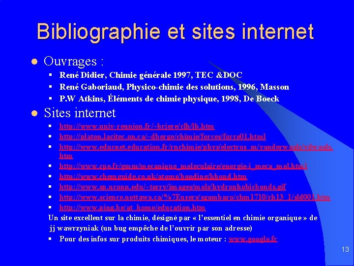 Bibliographie et sites internet l Ouvrages : § René Didier, Chimie générale 1997, TEC