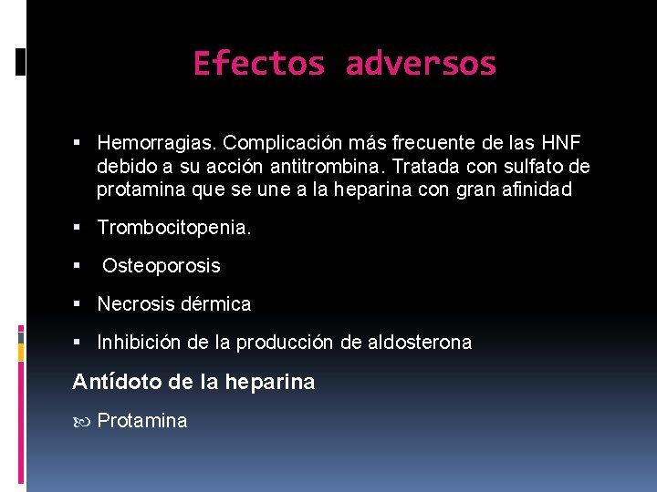 Efectos adversos Hemorragias. Complicación más frecuente de las HNF debido a su acción antitrombina.