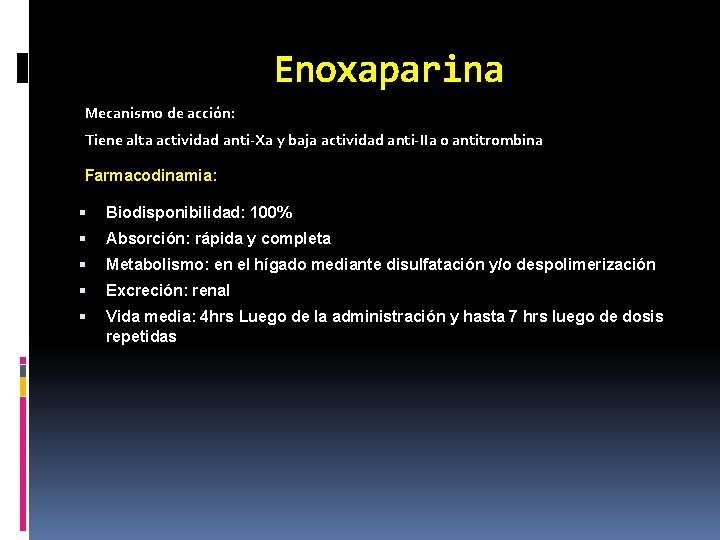 Enoxaparina Mecanismo de acción: Tiene alta actividad anti-Xa y baja actividad anti-IIa o antitrombina