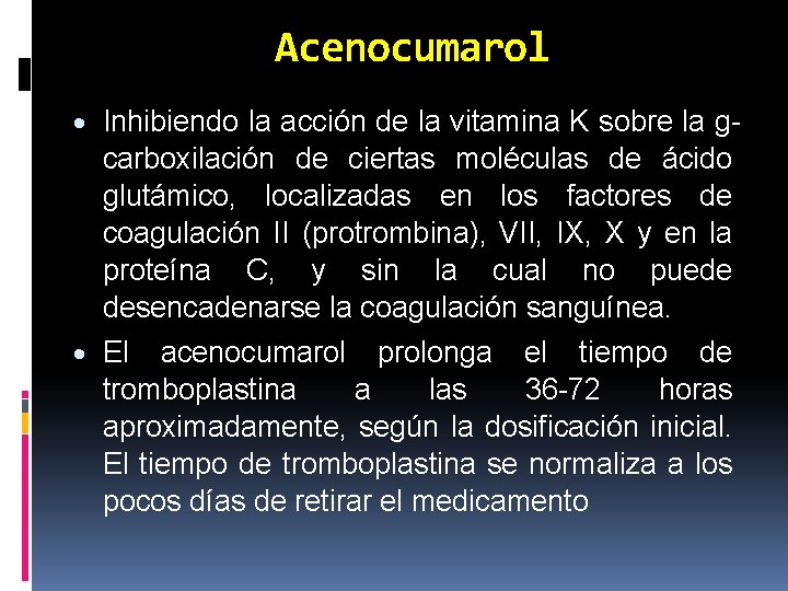 Acenocumarol Inhibiendo la acción de la vitamina K sobre la gcarboxilación de ciertas moléculas