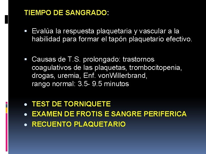 TIEMPO DE SANGRADO: Evalúa la respuesta plaquetaria y vascular a la habilidad para formar