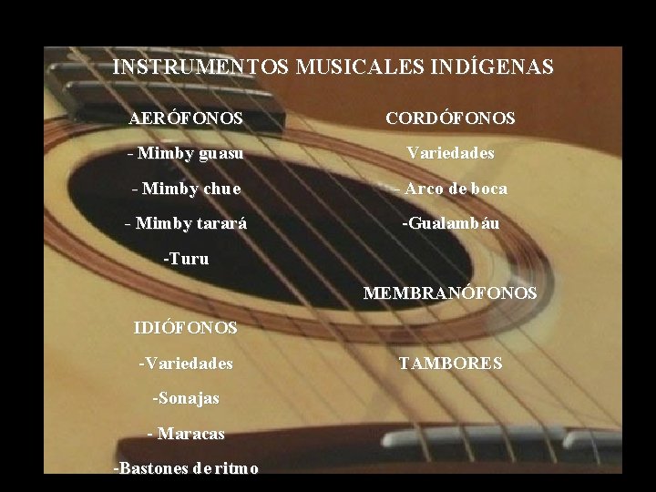 INSTRUMENTOS MUSICALES INDÍGENAS AERÓFONOS CORDÓFONOS - Mimby guasu Variedades - Mimby chue - Arco