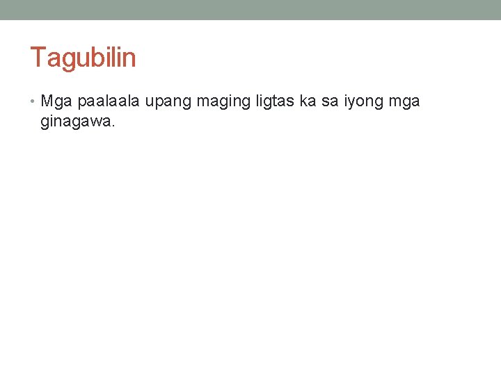 Tagubilin • Mga paalaala upang maging ligtas ka sa iyong mga ginagawa. Tagubilin • Mga paalaala upang maging ligtas ka sa iyong mga ginagawa.