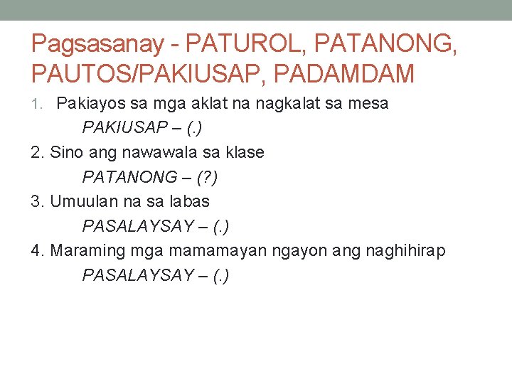 Pagsasanay - PATUROL, PATANONG, PAUTOS/PAKIUSAP, PADAMDAM 1. Pakiayos sa mga aklat na nagkalat sa