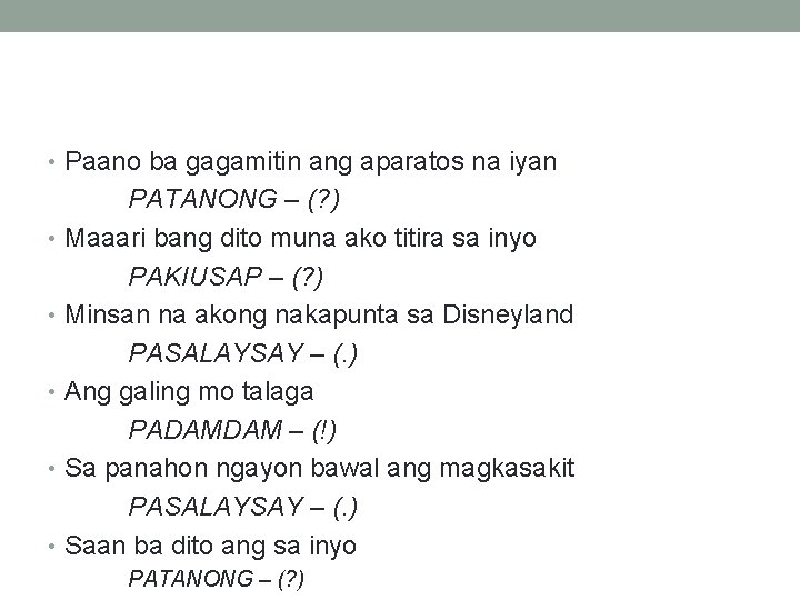  • Paano ba gagamitin ang aparatos na iyan PATANONG – (? ) •