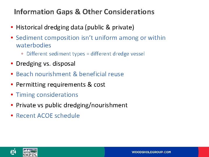 Information Gaps & Other Considerations • Historical dredging data (public & private) • Sediment