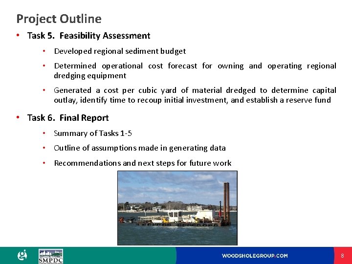 Project Outline • Task 5. Feasibility Assessment • Developed regional sediment budget • Determined