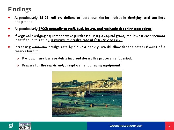 Findings Approximately $3. 25 million dollars to purchase similar hydraulic dredging and ancillary equipment