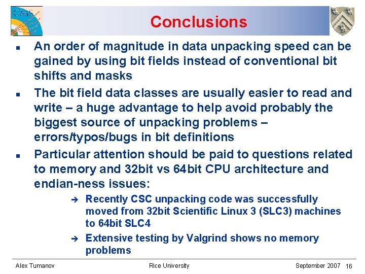 Conclusions n n n An order of magnitude in data unpacking speed can be