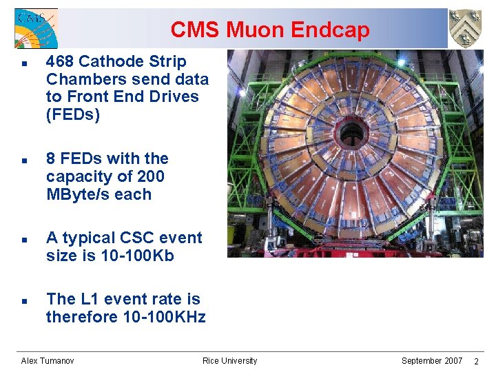 CMS Muon Endcap n n 468 Cathode Strip Chambers send data to Front End