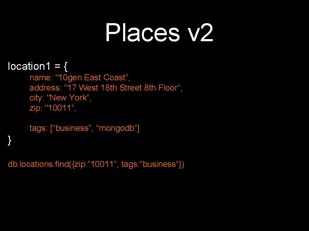 Places v 2 location 1 = { name: "10 gen East Coast”, address: "17