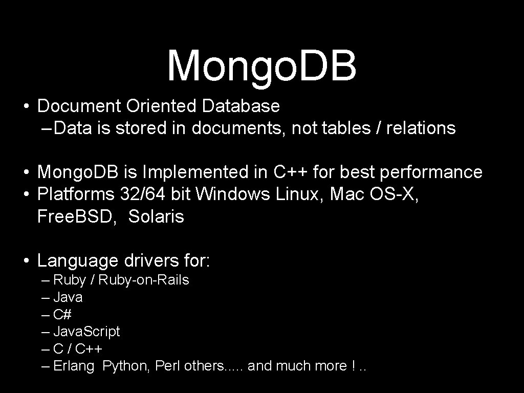 Mongo. DB • Document Oriented Database – Data is stored in documents, not tables