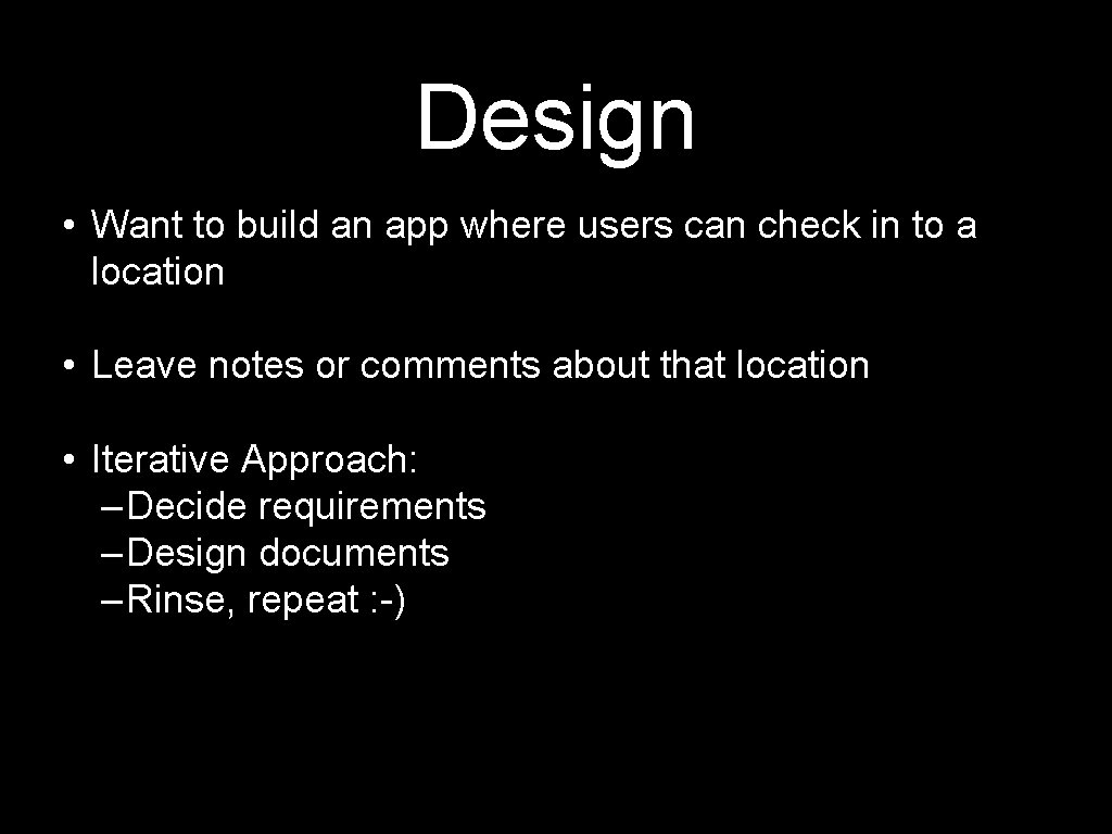 Design • Want to build an app where users can check in to a