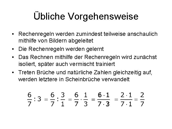 Übliche Vorgehensweise • Rechenregeln werden zumindest teilweise anschaulich mithilfe von Bildern abgeleitet • Die