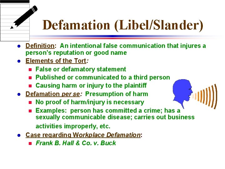 Defamation (Libel/Slander) l l Definition: An intentional false communication that injures a person’s reputation