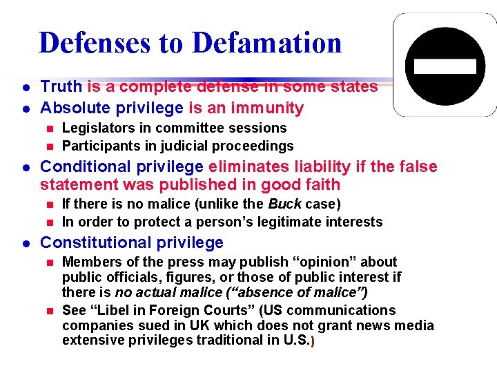 Defenses to Defamation l l Truth is a complete defense in some states Absolute