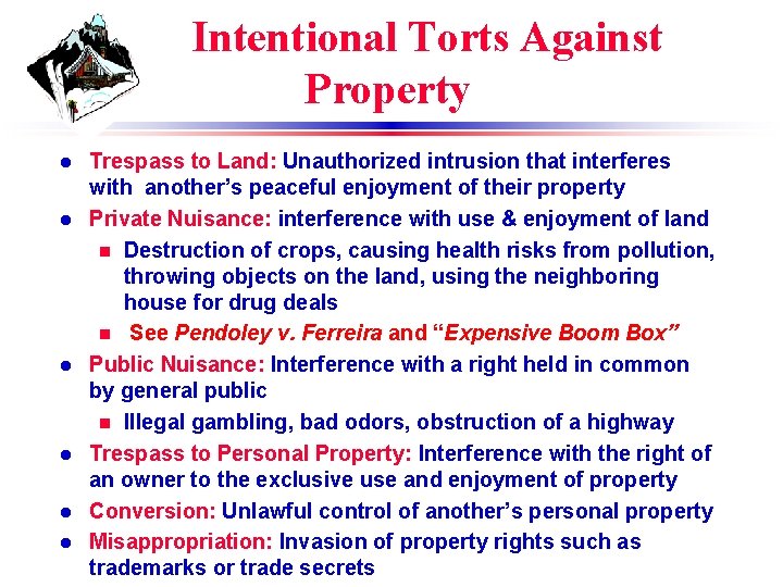 Intentional Torts Against Property l l l Trespass to Land: Unauthorized intrusion that interferes