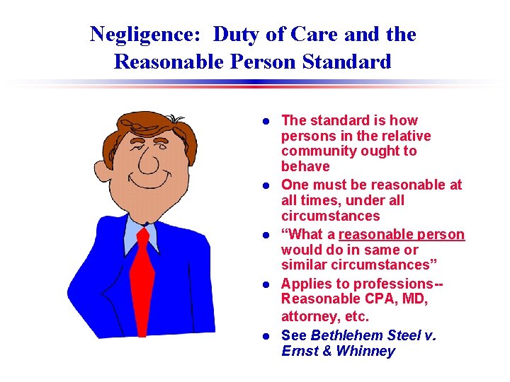 Negligence: Duty of Care and the Reasonable Person Standard l l l The standard