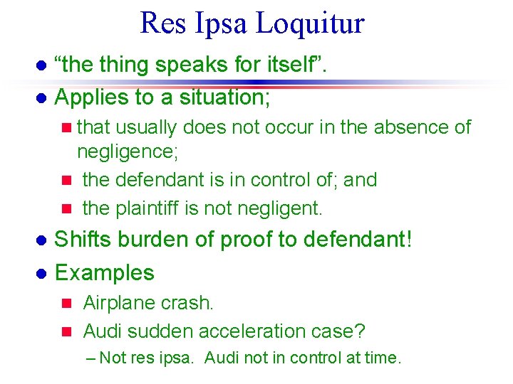 Res Ipsa Loquitur “the thing speaks for itself”. l Applies to a situation; l