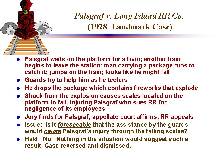 Palsgraf v. Long Island RR Co. (1928 Landmark Case) l l l l Palsgraf