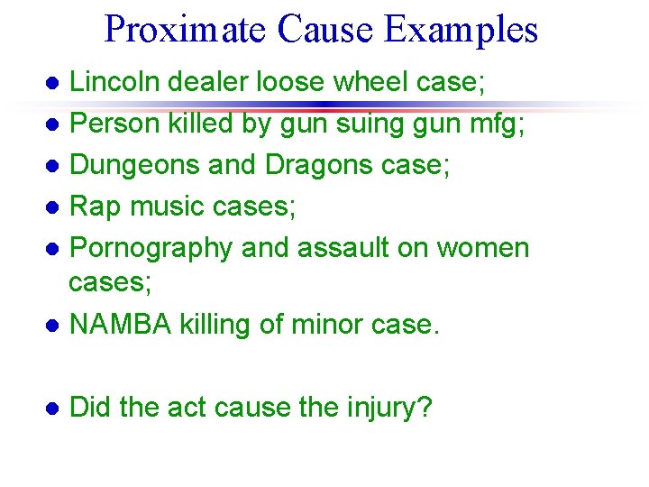 Proximate Cause Examples Lincoln dealer loose wheel case; l Person killed by gun suing