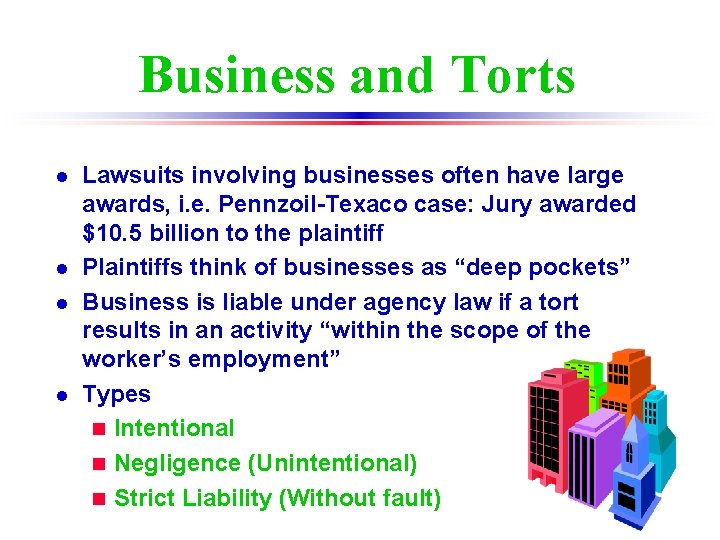 Business and Torts l l Lawsuits involving businesses often have large awards, i. e.